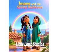 Imane and the Spring Rainbows (Promises and Hope): A Heartwarming Kids Bible Story Teaching Faith, Hope, and God’s Promises (Jeremiah 29:11) (The Easter Celebration Series)