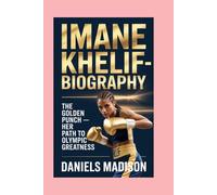 IMANE KHELIF-BIOGRAPHY: THE GOLDEN PUNCH - HER PATH TO OLYMPIC GREATNESS
