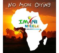 Imani Milele Children's Choir - No More Crying