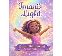 Imani's Light: Dream Big Journal for Kids: A guided, confidence-building tool for kids