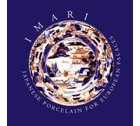 Imari: Japanese Porcelain for European Palaces