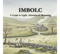 IMBOLC: A Guide to Light, Attention & Becoming