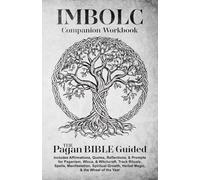 Imbolc Companion Workbook | The Pagan Bible Guided: Includes Affirmations, Quotes, Reflections, & Prompts for Paganism, Wicca, & Witchcraft. Track ... & the Wheel of the Year (Spiritual Books)