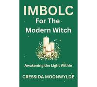 Imbolc for the Modern Witch: Awakening the Light Within Through Ritual, Reflection, and Seasonal Magic (The Modern Witch’s Library)