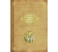 Imbolc : Rituals, Recipes and Lore for Brigid's Day