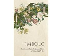 Imbolc: Traditional Magic, Recipes, and Tales of Saint Brigid's Day (Wyrd Sabbat Guides)