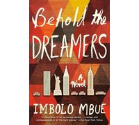 Behold the Dreamers: A Novel