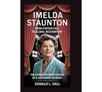 IMELDA STAUNTON BIOGRAPHY From Curtain Call to Global Recognition: The Extraordinary Career of a Legendary Actress
