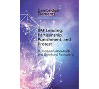 IMF Lending: Partisanship, Punishment, and Protest (Elements in International Relations)