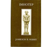 Imhotep: The Vizier and Physician of King Zoser (Oxford University Press academic monograph reprints)
