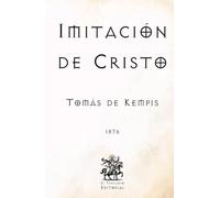 Imitación de Cristo: Traducido por el P. Juan Eusebio Nieremberg, de la Compañía de Jesús (Facsímil de 1876) (Clásicos Católicos de El Templario Editorial)