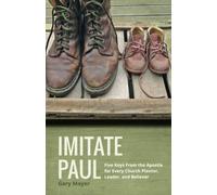Imitate Paul: Five Keys From The Apostle For Every Church Planter, Leader, and Believer