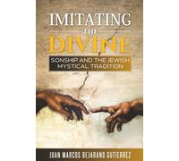 Imitating the Divine: Sonship and the Jewish Mystical Tradition