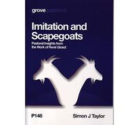 Imitation and Scapegoats : Pastoral Insights from the Work of Rene Girard: Volume 146
