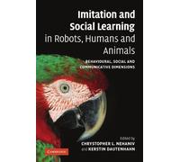 Imitation & Social Learning in Robots, Humans & Animals – Behavioural, Social & Communicative