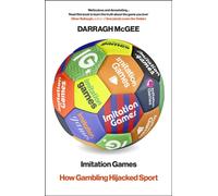 Imitation Games : How Gambling Hijacked Sport