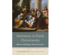 Imitation in Early Christianity: Mimesis and Religious-Ethical Formation