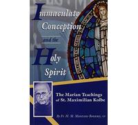 Immaculate Conception and the Holy Spirit: The Marian Teaching of St. Maximilian Kolbe