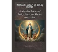 IMMACULATE CONCEPTION NOVENA PRAYERS: A Nine-Day Journey of Purity, Grace, and Marian Intercession