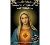 Immaculate Heart Of Mary Novena: Nine Days of Prayer, Reflection, and Spiritual Renewal with the Heart of Mary