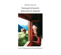 Immagini di parole attraverso le stagioni. Ediz. illustrata