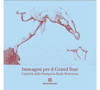 Immagini Per Il Grand Tour. L'attività Della Stamperia Reale Borbonica