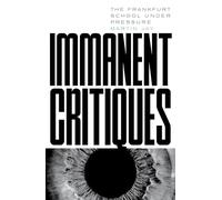 Immanent Critiques: The Frankfurt School under Pressure