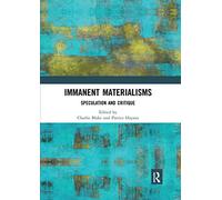 Immanent Materialisms: Speculation and critique (Angelaki: New Work in the Theoretical Humanities)