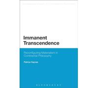 Immanent Transcendence: Reconfiguring Materialism in Continental Philosophy (Bloomsbury Studies in Continental Philosophy)