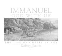 Immanuel, God With Us: The Life of Christ in Art