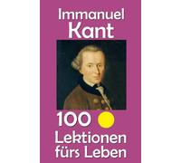 Immanuel Kant: 100 Lektionen fürs Leben: 17