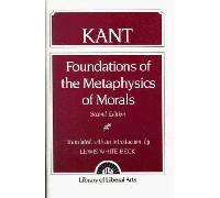 Immanuel Kant: Foundations of the Metaphysics of Morals (Library of Liberal Arts)