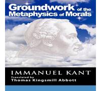 Immanuel Kant Grounding for the Metaphysics of Morals: With on a Supposed Right Immanuel Kant Multicolor