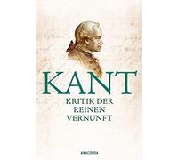 Immanuel Kant Kritik der reinen Vernunft: Vollständige Ausgabe nach d (Hardback)