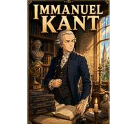 Immanuel Kant: Philosophy Reason Thinking Knowledge Ideas Mind Story Biography (Icons of History Manga)