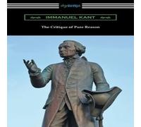 Immanuel Kant The Critique of Pure Reason: (Translated by J. M. D. Meiklejohn) Immanuel Kant Multicolor