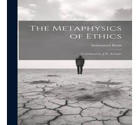 Immanuel Kant The Metaphysics of Ethics: Translated by J.W. Semple Hardcover Book Immanuel Kant Multicolor