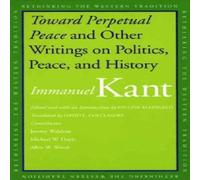 Immanuel Kant Toward Perpetual Peace & Other Writings on Politics, Peace, and in White Immanuel Kant White