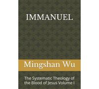 IMMANUEL: The Systematic Theology of the Blood of Jesus Volume I