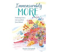 Immeasurably More: Ponderings from a (not-so-perfect) Jesus follower
