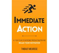 Immediate Action: A 7-Day Plan to Overcome Procrastination and Regain Your Motivation (Productivity Series)