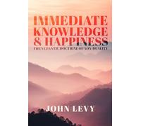 Immediate Knowledge and Happiness: The Vedantic Doctrine of Non-Duality