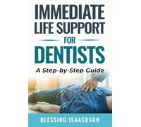 Immediate Life Support for Dentists: A Step by Step Guide