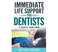 IMMEDIATE LIFE SUPPORT FOR DENTISTS: A STEP BY STEP GUIDE