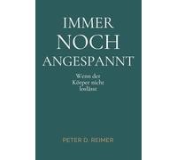 Immer noch angespannt: Wenn der Körper nicht loslässt