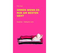 Immer wenn es mir am besten geht: Gedichte - politische Lürik