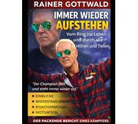 Immer wieder aufstehen: Mein Weg durch Ring, Risiko und die Kunst, nie liegenzubleiben