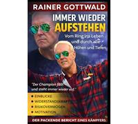 Immer wieder aufstehen: Mein Weg durch Ring, Risiko und die Kunst, nie liegenzubleiben