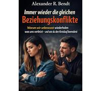 Immer wieder die gleichen Beziehungskonflikte: Warum wir unbewusst wiederholen was uns verletzt - und wie du den Kreislauf beendest (Beziehungen, Selbstwert & innere Muster)