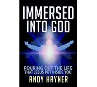 Immersed Into God: Pouring Out the Life Jesus Put Inside of You: Volume 1 (Full Speed Impact)